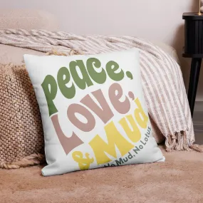 Peace Love & Mud Premium Pillow